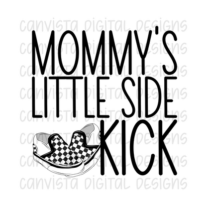 Mommy's Little Side Kick PNG File - Digital Design