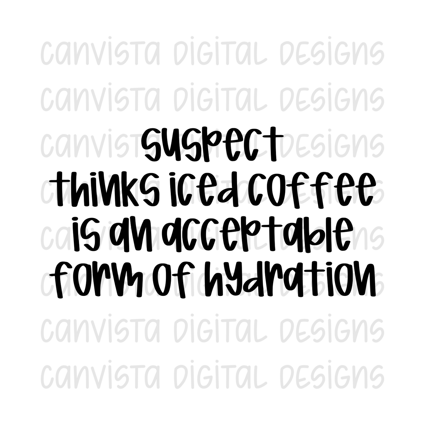 Suspect Thinks Iced Coffee Is An Acceptable Form Of Hydration PNG File - Digital Design