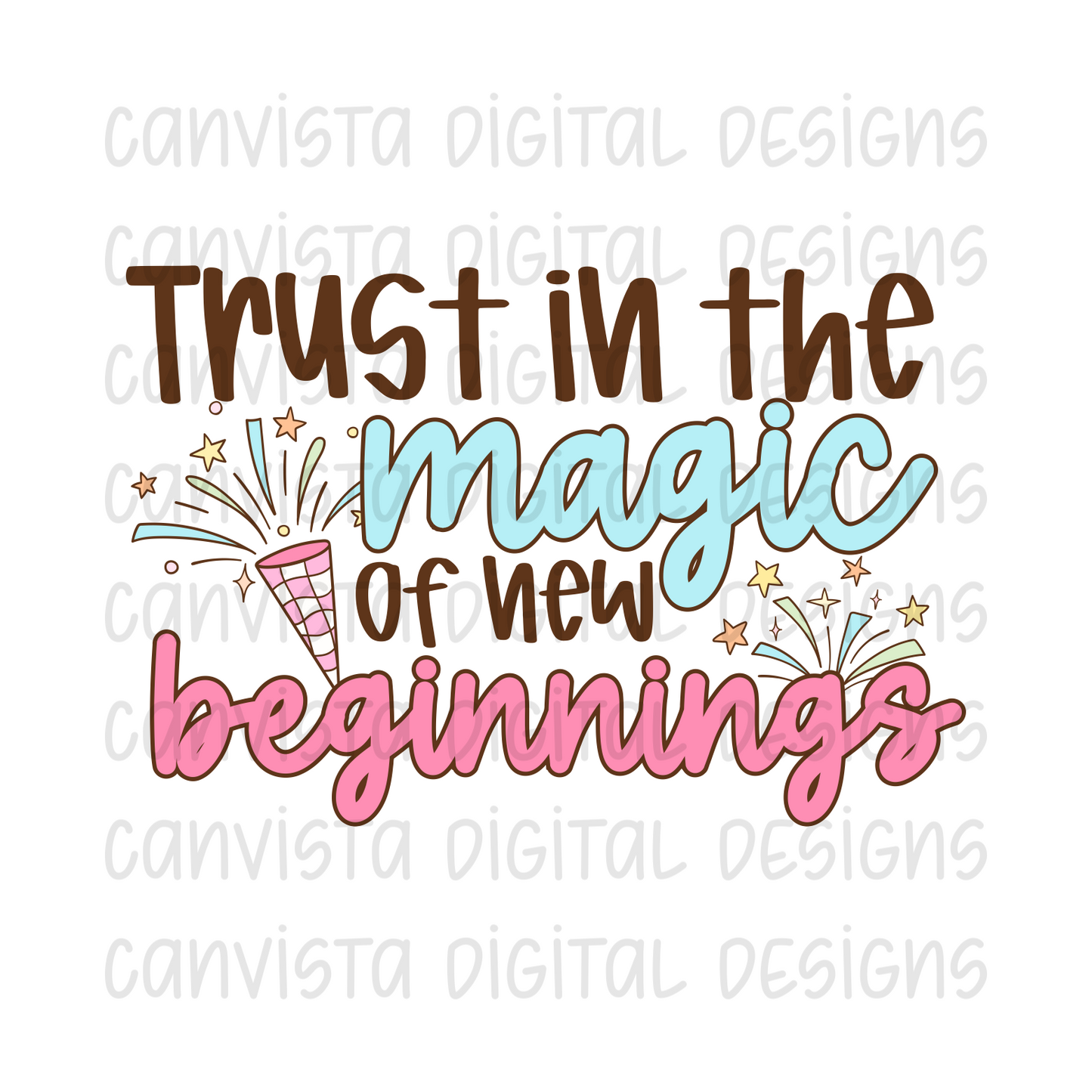 Trust In The Magic Of New Beginnings PNG File - Digital Design