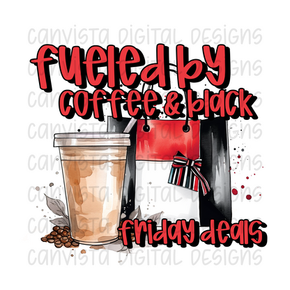 Fueled By Coffee & Black Friday Deals PNG File - Digital Design