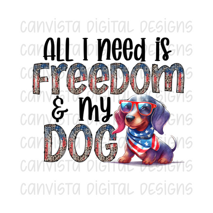 All I Need is Freedom & My Dog Dachshund PNG File-Digital Designs