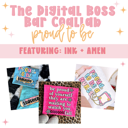 Proud To Be - The Boss Bar Designer Collab Bundle - Digital Designs