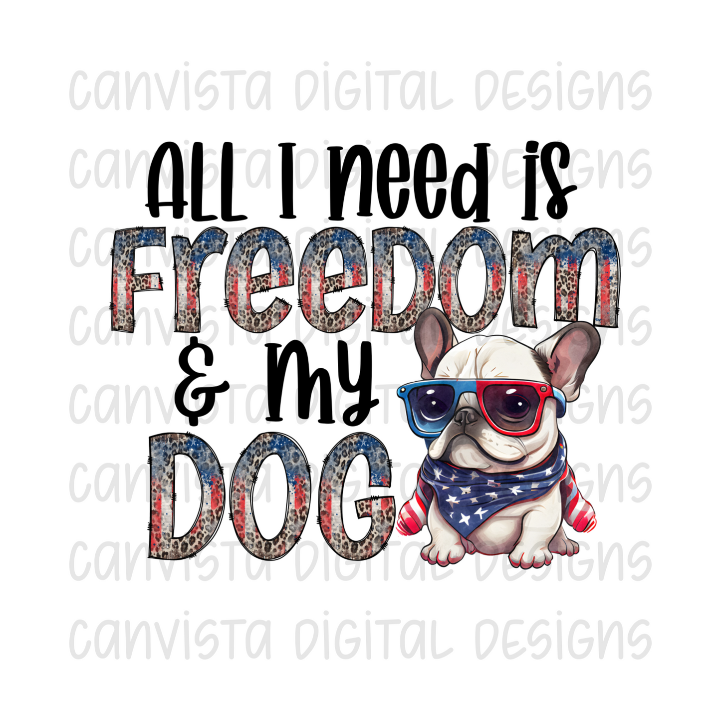 All I Need is Freedom & My Dog French Bulldog PNG File-Digital Design