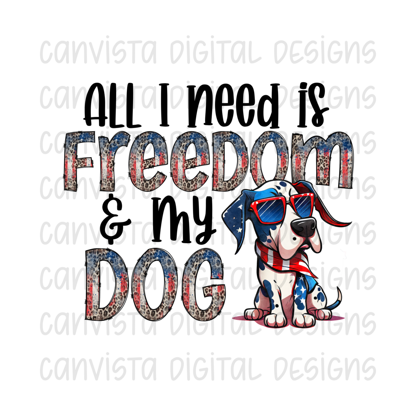 All I Need is Freedom & My Dog Great Dane PNG File-Digital Design