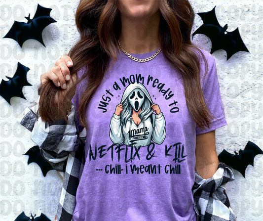 Just A Mom Ready to Netflix & Kill.. Chill. I Mean Chill PNG File - Digital Design