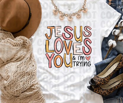 Jesus Loves You & I'm Trying PNG File - Digital Design