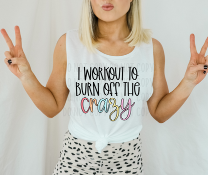 I Workout To Burn Off The Crazy PNG File - Digital Design