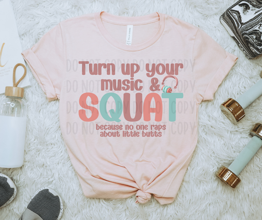 Turn Up Your Music & Squat.. Because No One Raps About Little Butts PNG File - Digital Design