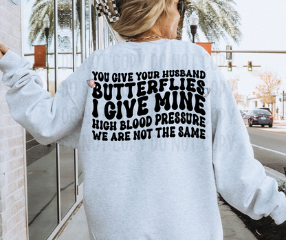 You Give Your Husband Butterflies. I Give Mine High Blood Pressure. We Are Not The Same PNG File - Digital Design
