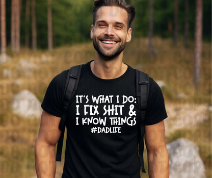 It's What I Do: I Fix Shit & I Know Things #DadLife PNG File - Digital Design