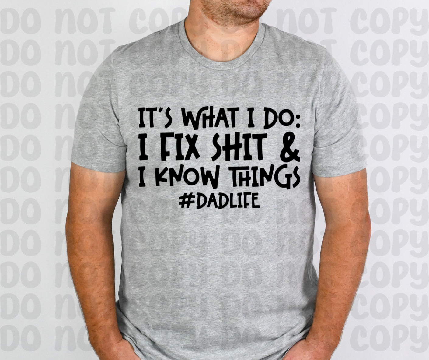 It's What I Do: I Fix Shit & I Know Things #DadLife PNG File - Digital Design