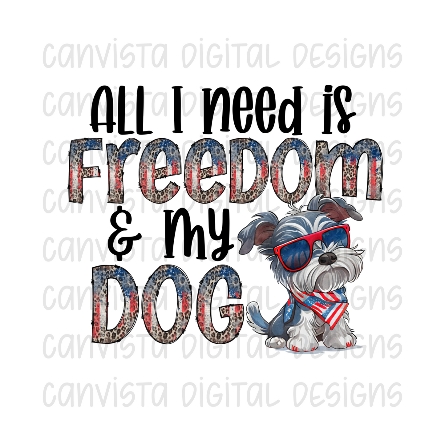 All I Need is Freedom & My Dog Miniature Schnauzer PNG File-Digital Design