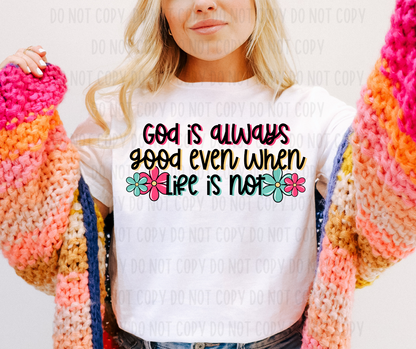 God Is Always Good Even When Life Is Not PNG File - Digital Design