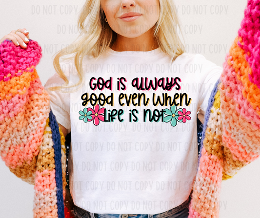 God Is Always Good Even When Life Is Not PNG File - Digital Design