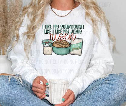 I Like My Sourdough Like I Like My Jesus Risen PNG File - Digital Design