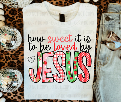 How Sweet It Is To Be Loved By Jesus PNG File - Digital Design