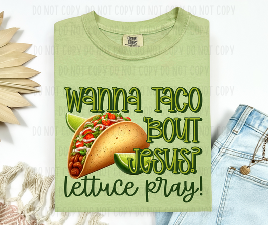 Wanna Taco Bout Jesus? Lettuce Pray PNG File - Digital Design