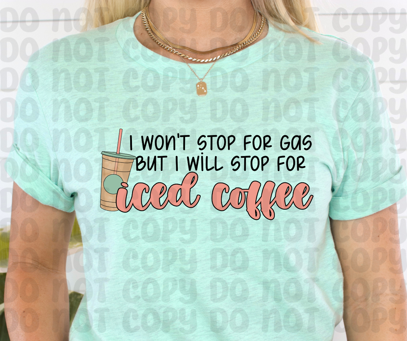 I Won't Stop For Gas But I Will Stop For Iced Coffee PNG File - Digital Design