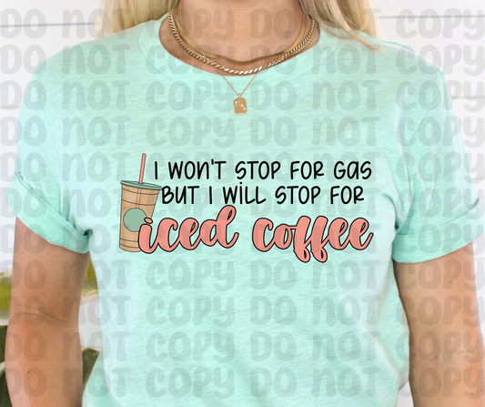 I Won't Stop For Gas But I Will Stop For Iced Coffee PNG File - Digital Design