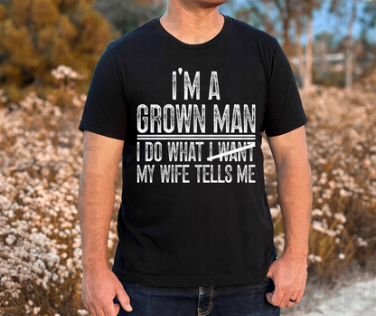 I'm A Grown Man. I Do What My Wife Tells Me PNG File - Digital Design