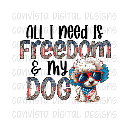 All I Need is Freedom & My Dog Poodle PNG File-Digital Design