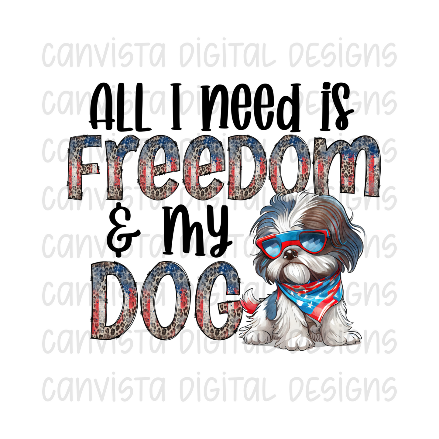 All I Need is Freedom & My Dog Shih Tzu PNG File-Digital Design