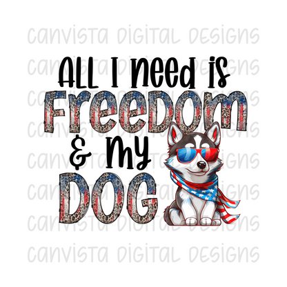 All I Need is Freedom & My Dog Siberian Husky PNG File-Digital Design