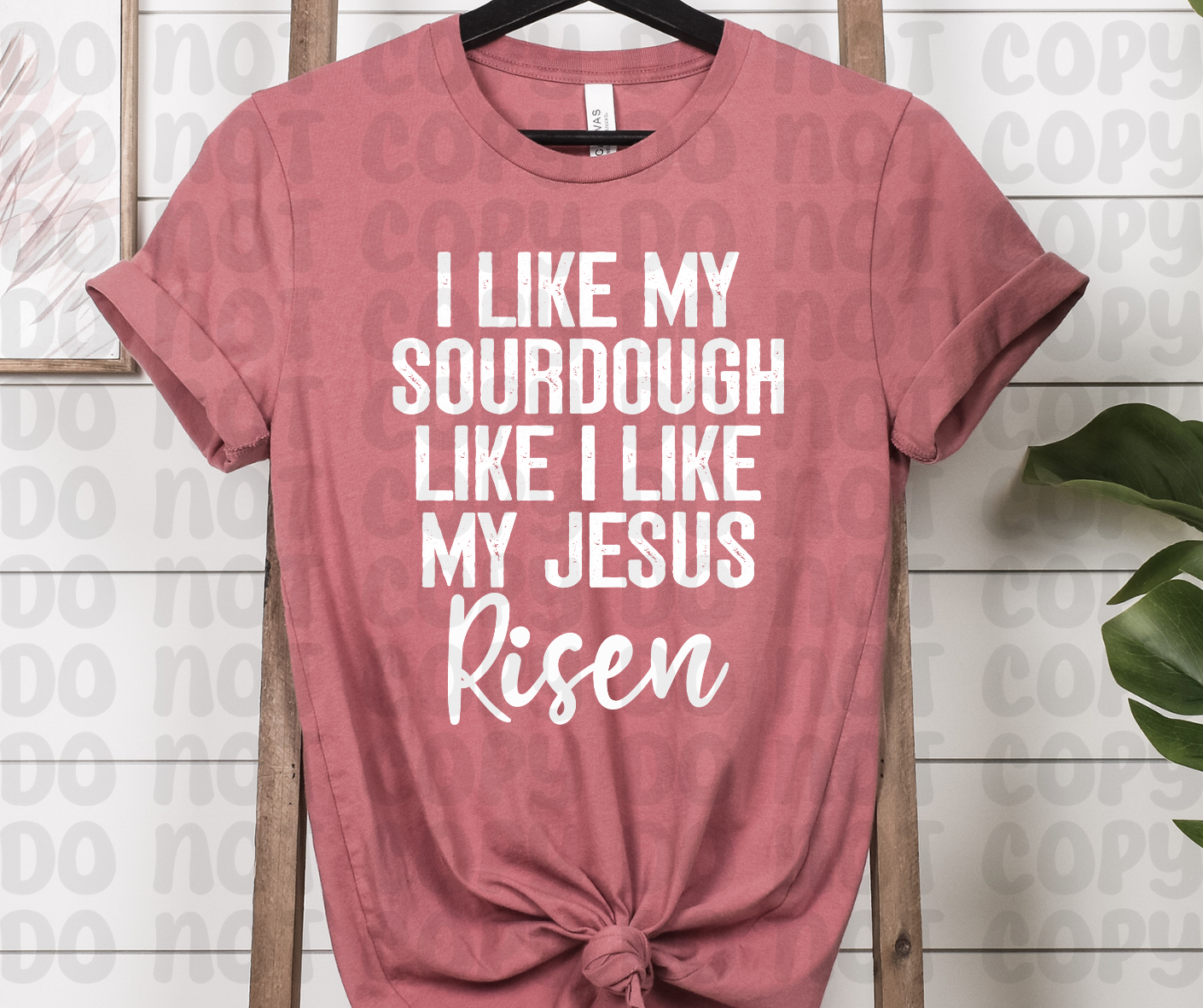 I Like My Sourdough Like I Like My Jesus Risen PNG File - Digital Design