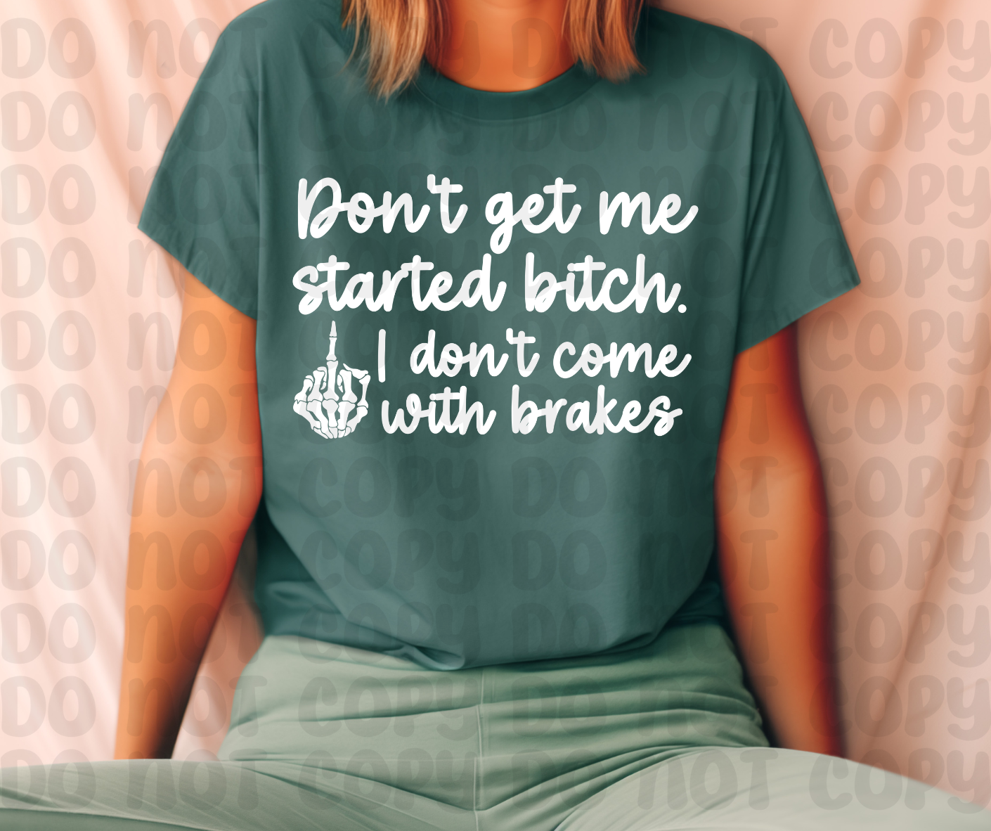 Don't Get Me Started Bitch.. I Don't Come With Brakes PNG File - Digital Design