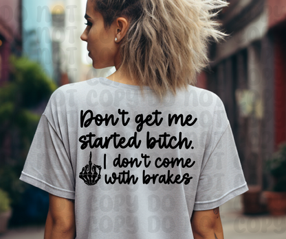 Don't Get Me Started Bitch.. I Don't Come With Brakes PNG File - Digital Design