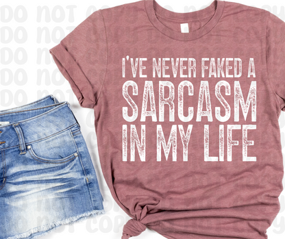 I've Never Faked A Sarcasm In My Life PNG File - Digital Design