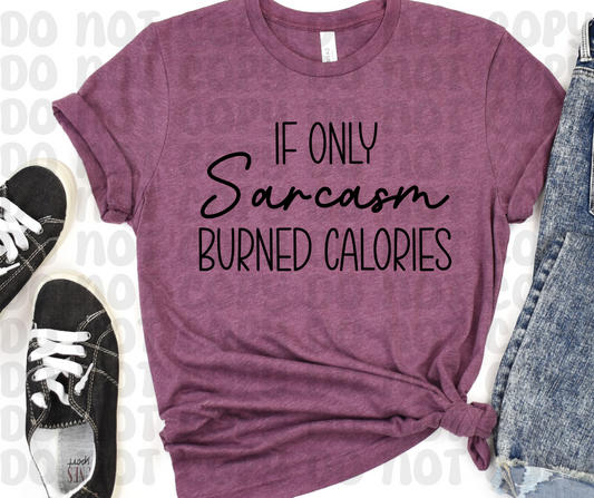 If Only Sarcasm Burned Calories PNG - Digital Design