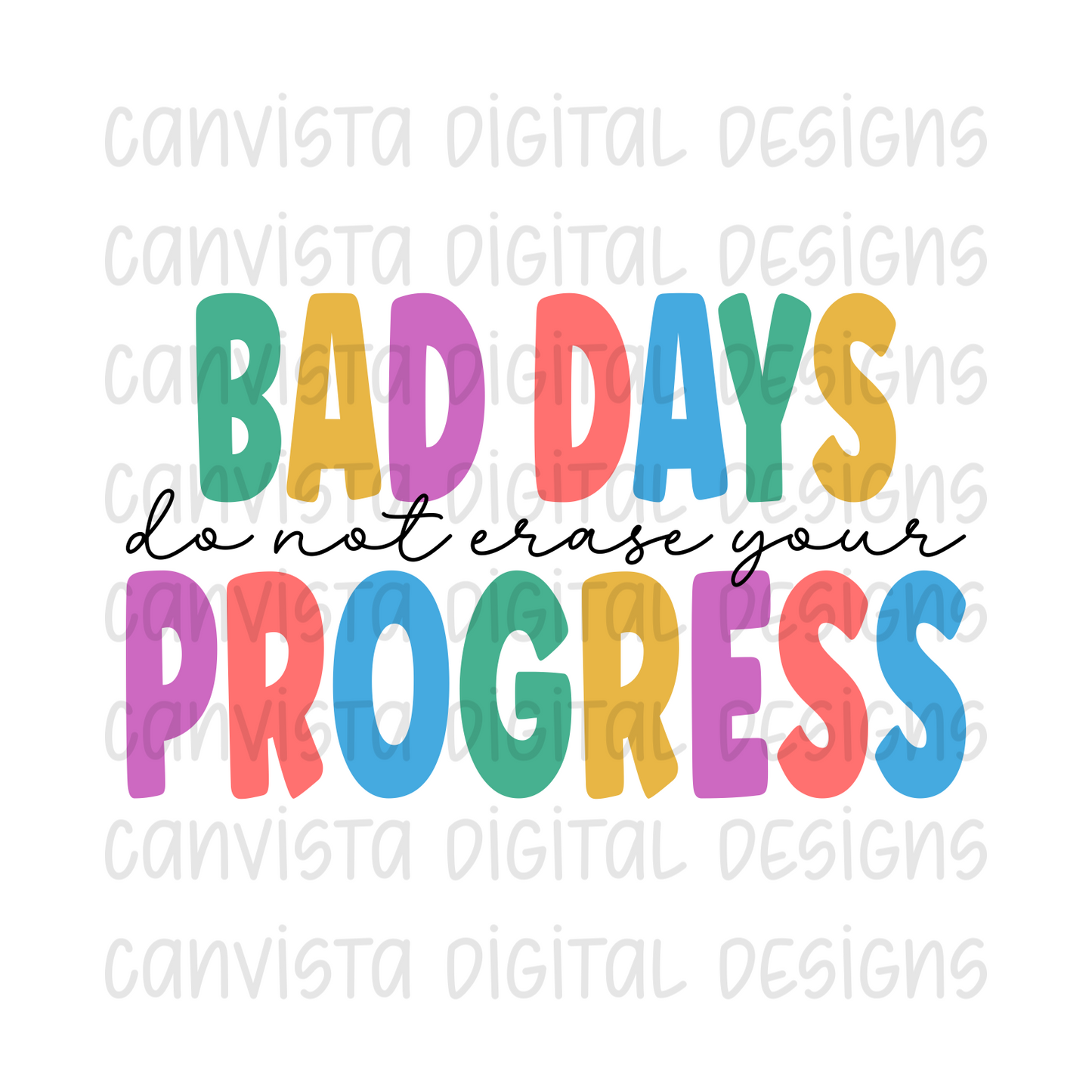 Bad Days Do Not Erase Your Progress PNG File - Digital Design