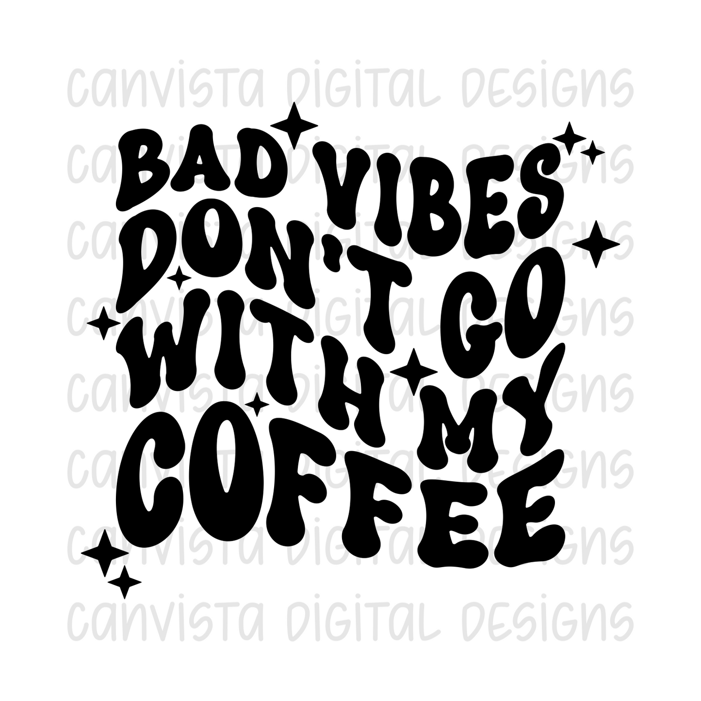 Bad Vibes Don't Go With My Coffee PNG File - Digital Design