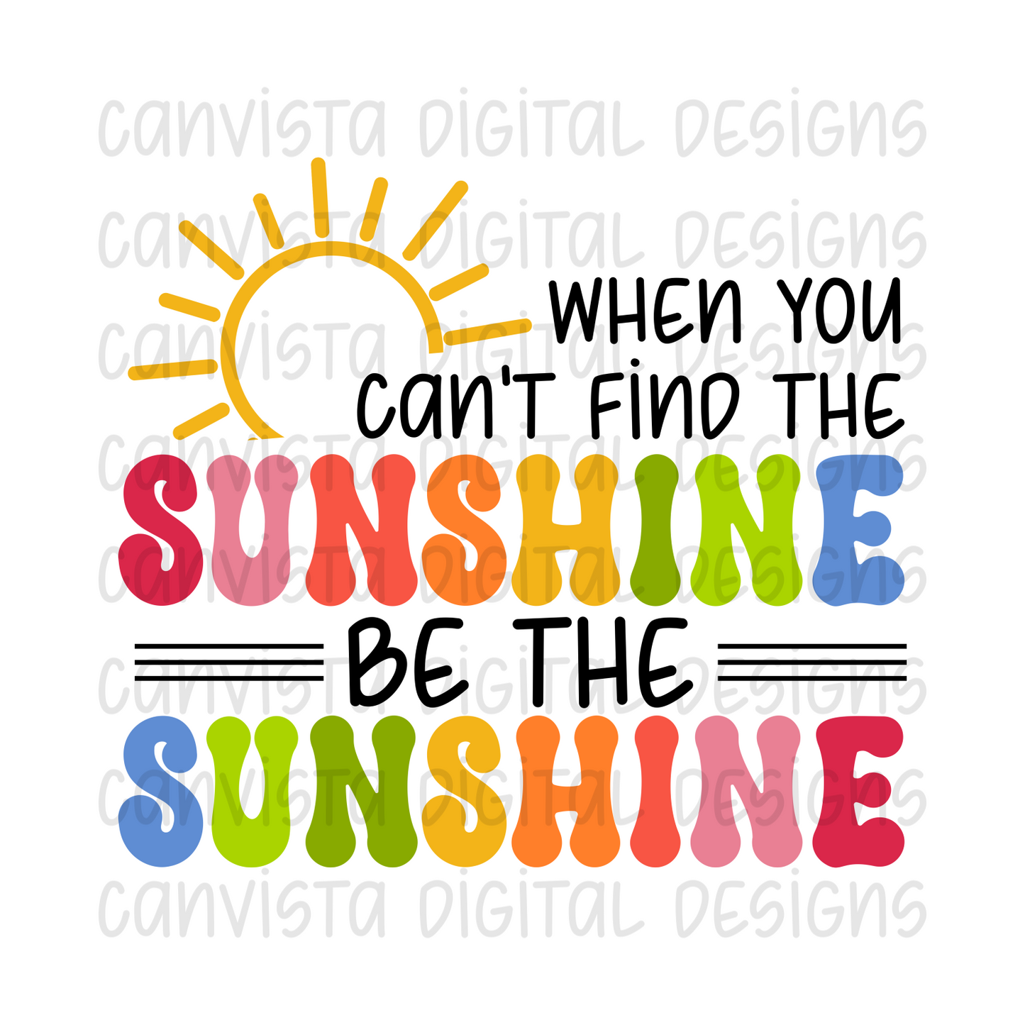 When You Can't Find The Sunshine, Be The Sunshine PNG File - Digital Design