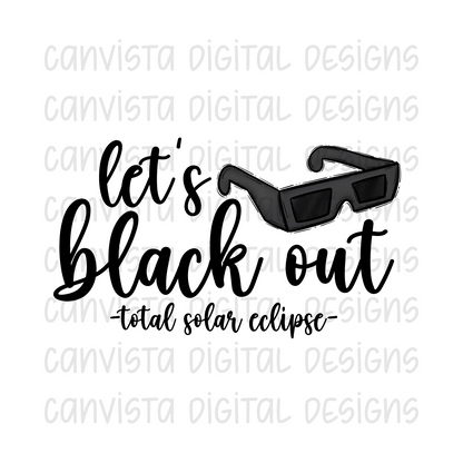 Let's Black Out - Total Solar Eclipse PNG File - Digital Design