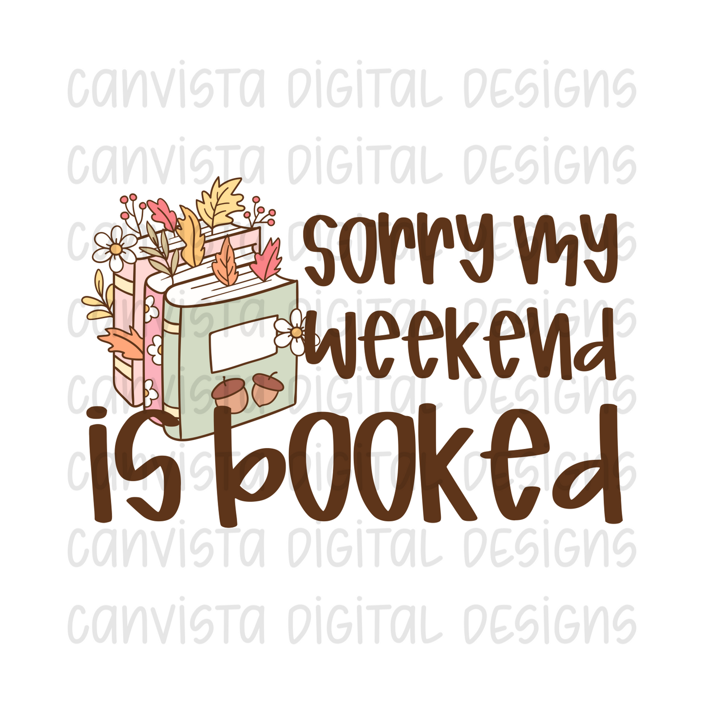 Sorry My Weekend is Booked PNG File - Digital Design