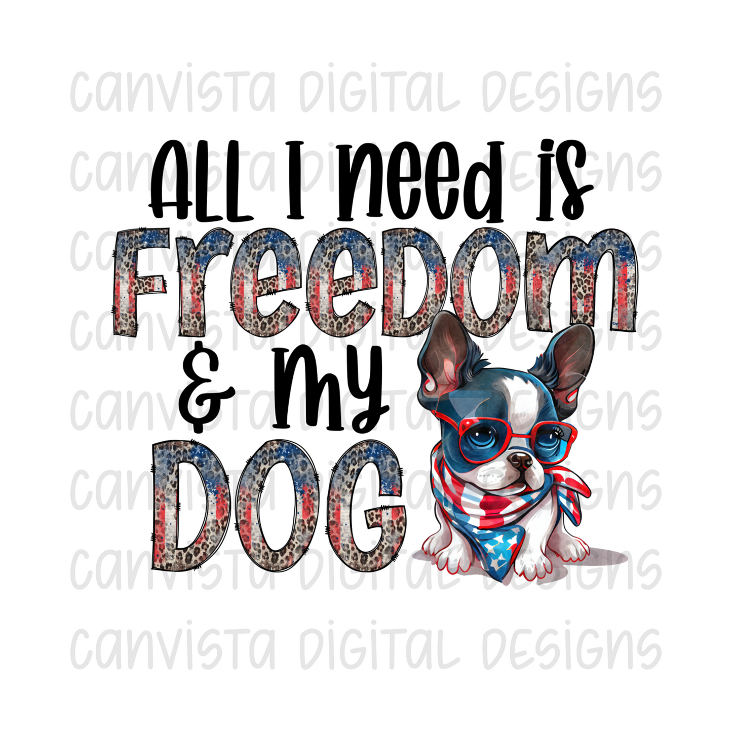 All I Need is Freedom & My Dog Boston Terrier PNG File-Digital Design