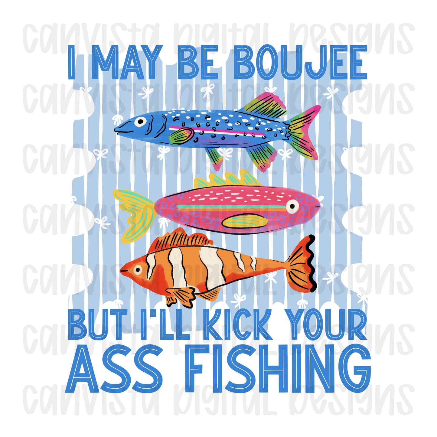 I May Be Boujee But I'll Kick Your Ass Fishing Digital Design