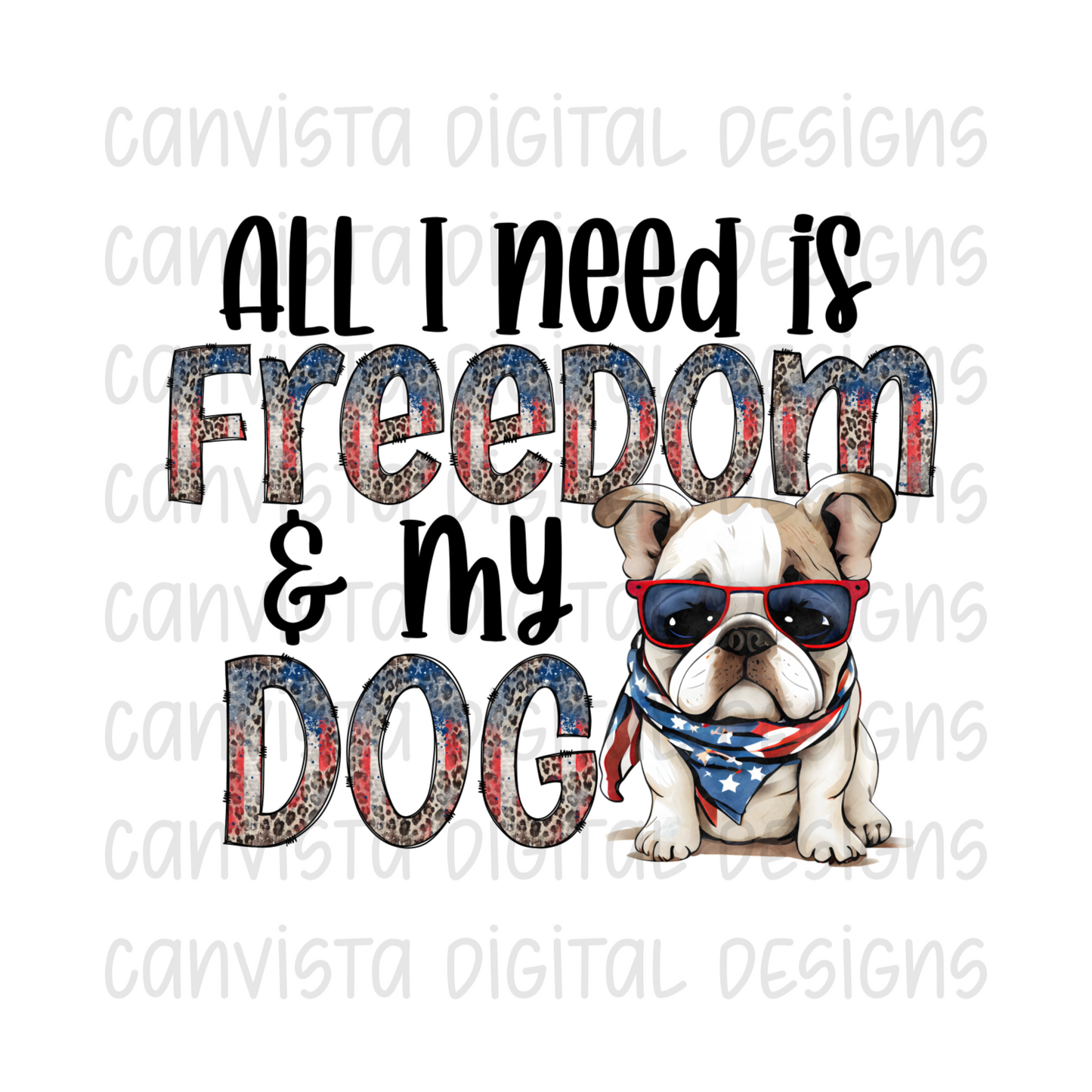 All I Need is Freedom & My Dog Bulldog PNG File-Digital Design