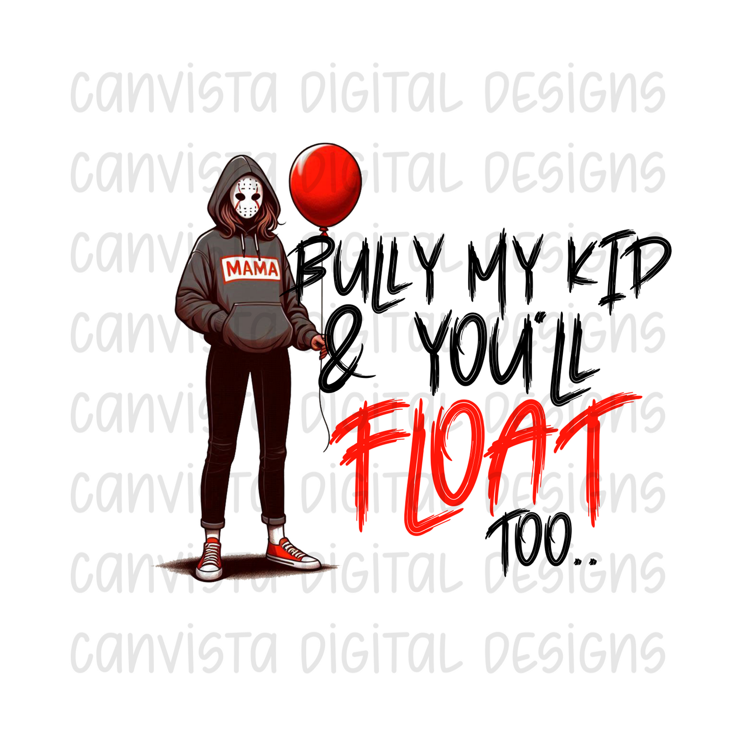 Bully My Kid & You'll Float Too PNG File - Digital Design