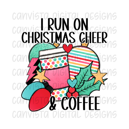 I Run On Christmas Cheer & Coffee PNG File - Digital Design