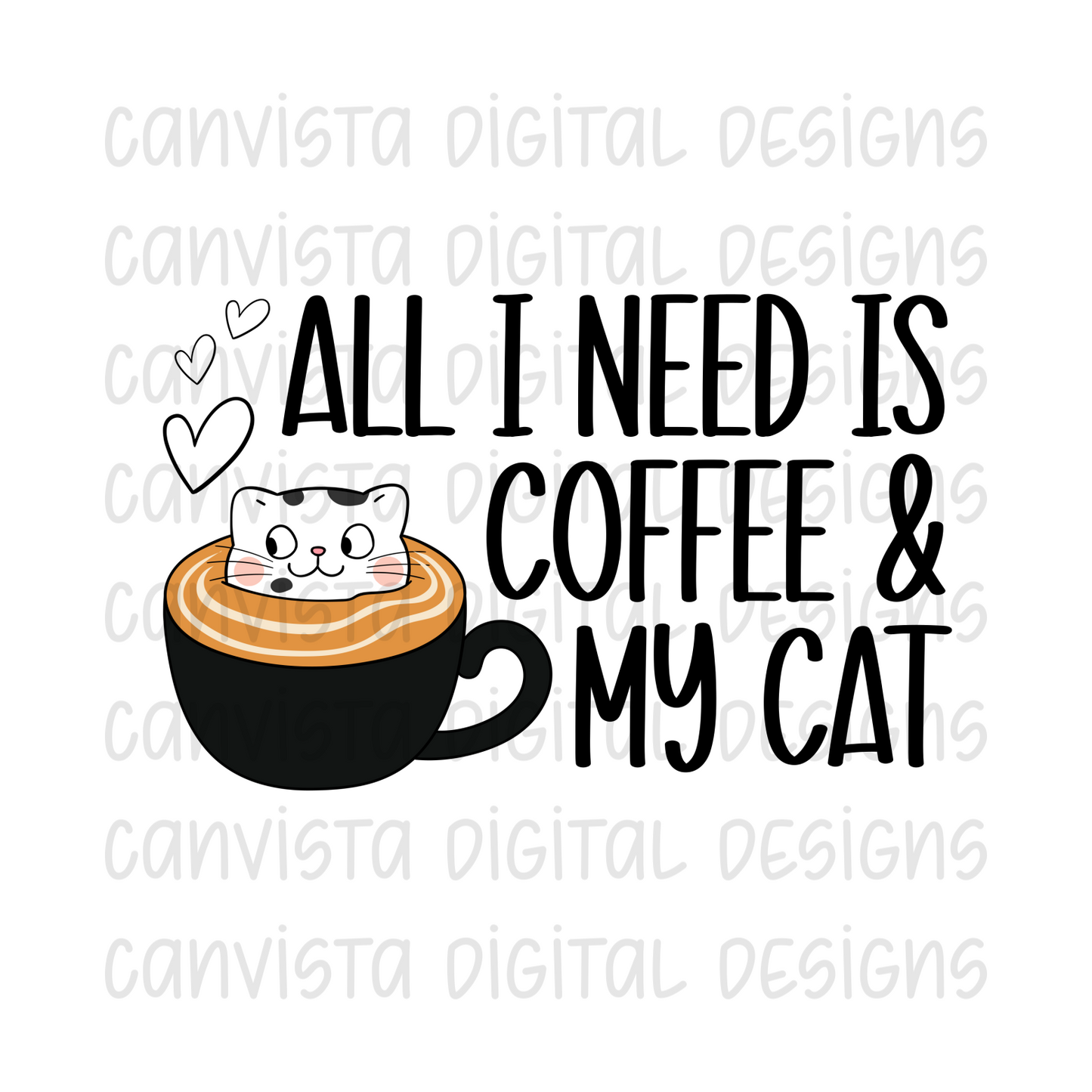 All I Need is Coffee & My Cat PNG File-Digital Design