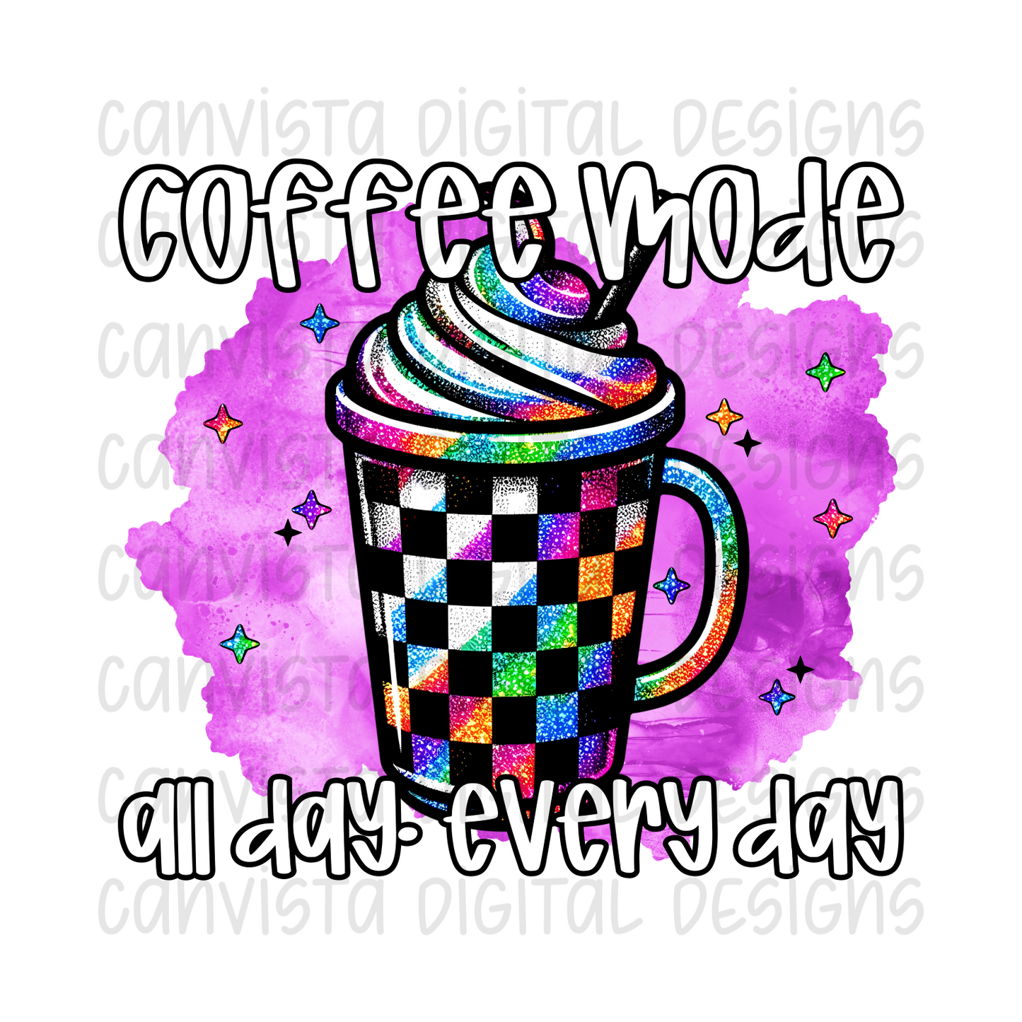 Coffee Mode All Day Every Day PNG File - Digital Design