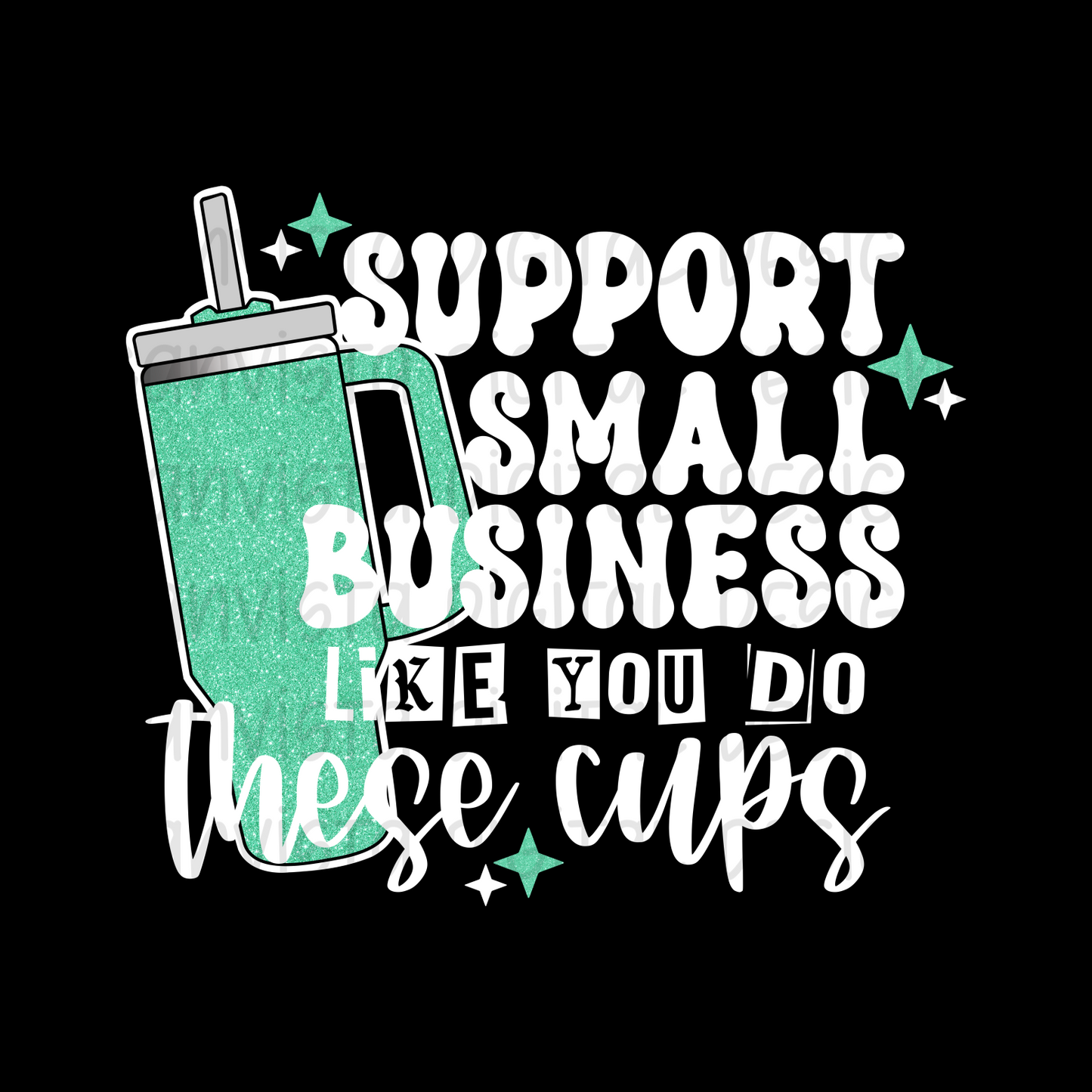 Support Small Business Like You Do These Cups PNG File - Digital Design