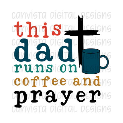 This Dad Runs on Coffee and Prayer PNG File - Digital Design