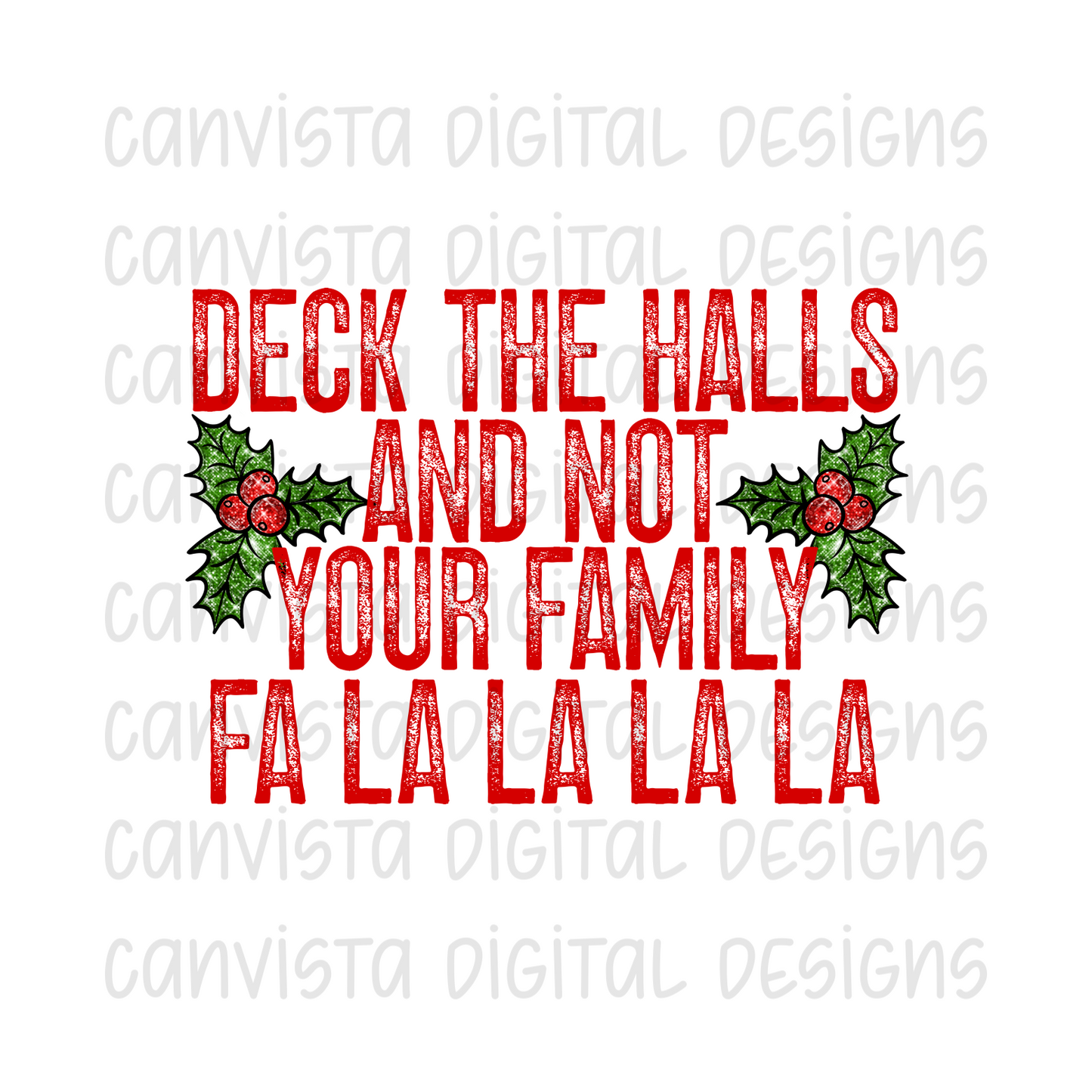 Deck The Halls And Not Your Family Fa La La La La PNG File - Digital Design