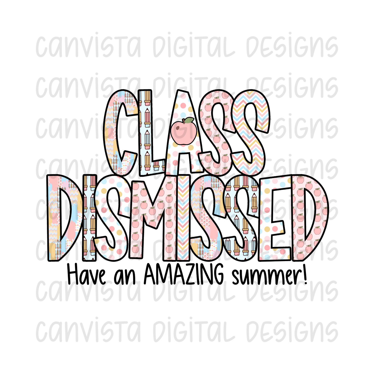 Class Dismissed. Have An AMAZING Summer PNG File - Digital Design