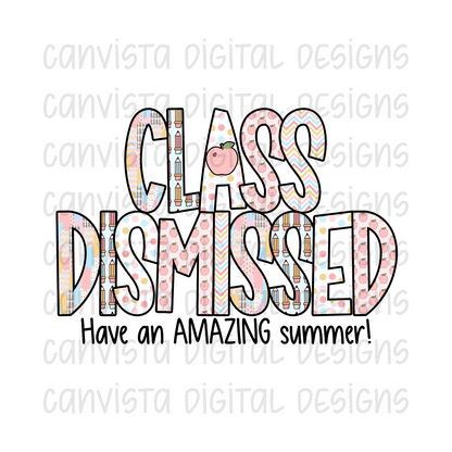 Class Dismissed. Have An AMAZING Summer PNG File - Digital Design
