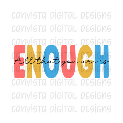 All That You Are Is Enough PNG File - Digital Design